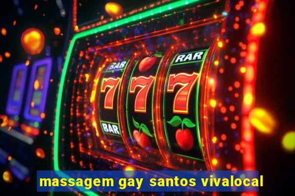 massagem gay santos vivalocal